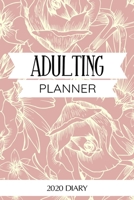 Adulting Planner: Funny Daily Planner And Weekly Planner With Yearly Calender - For A More Organized Year 1670968367 Book Cover
