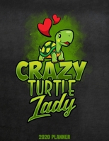 Crazy Turtle Lady 2020 Planner: Weekly Planner January 2020 - December 2020 Calendar Agenda Daily Schedule For Reptile Lovers Turtle Mom Mum Herpetology 1677729813 Book Cover