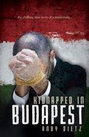 Kidnapped in Budapest: The Chilling, True Story of a Missionary 1940269121 Book Cover