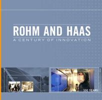 Rohm and Haas: A Century of Innovation 0974951080 Book Cover