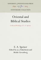 Oriental and Biblical Studies: Collected Writings of E. A. Speiser 1512822523 Book Cover