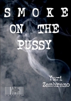 Smoke On The Pussy 1329045009 Book Cover
