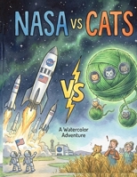 NASA vs CATS: Planet Meow Attacks Earth B0GP5WL3GD Book Cover