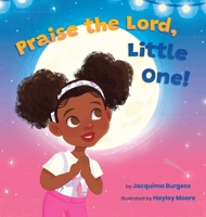 Praise the Lord, Little One! B09WKZW4P4 Book Cover