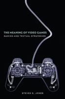 The Meaning of Video Games 0415960568 Book Cover
