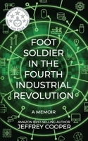 Foot Soldier in the Fourth Industrial Revolution: A Memoir B0BMSZLC45 Book Cover
