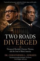 Two Road Diverged: Thurgood Marshall, Clarence Thomas, and the Soul of Black America B0H7TCXRJV Book Cover