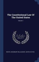 The Constitutional law of the United States; Volume 1 101858143X Book Cover