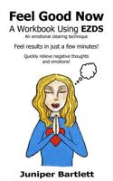 Feel Good Now: A Workbook Using EZDS: A Workbook Using EZDS 1547034459 Book Cover