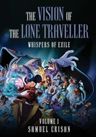 THE VISION OF THE LONE TRAVELLER: WHISPERS OF EXILE 1918002932 Book Cover