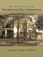 The 1872 Diary of the Mooresville Macy Farmstead: .....Footsteps from the Mayflower to California 1449006299 Book Cover