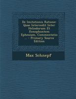 De Imitationis Ratione: Quae Intercedit Inter Heliodorum Et Xenophontem Ephesium, Commentatio (1887) 116039119X Book Cover