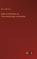 Ueber die Wehrwölfe und Thierverwandlungen im Mittelalter (German Edition) 3368501968 Book Cover