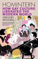 Homintern: How Gay Culture Liberated the Modern World 0300218036 Book Cover