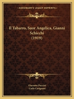 Il Tabarro, Suor Angelica, Gianni Schicchi (1919) 1161207988 Book Cover