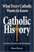 Don't Know Much about Catholic History: From Catacombs to the Reformation 1592762026 Book Cover