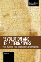 Revolution and Its Alternatives: Other Marxisms, Other Empowerments, Other Priorities 1642590711 Book Cover