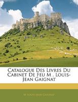 Catalogue Des Livres Du Cabinet De Feu M . Louis-Jean Gaignat 1144261465 Book Cover