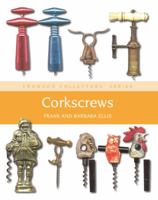 Corkscrews: A Collector's Guide 184797113X Book Cover