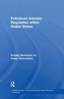 Petroleum Industry Regulation Within Stable States 1138259047 Book Cover