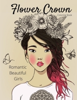 Flower Crown - Romantic Beautiful Girls Coloring Book B08JDTRG7R Book Cover
