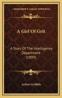 A girl of grit; a story of the intelligence department 1241478732 Book Cover