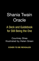 Shania Twain Oracle: A Deck and Guidebook for Still Being the One B0DPFDPZF6 Book Cover