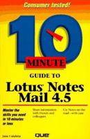 10 Minute Guide to Lotus Notes Mail 4.5 0789709740 Book Cover