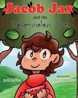 Jacob Jax and the Watermelon Tree 153509057X Book Cover