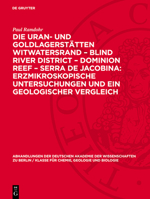 Die Uran- Und Goldlagerstätten Witwatersrand - Blind River District - Dominion Reef - Serra de Jacobina: Erzmikroskopische Untersuchungen Und Ein Geol 3112733762 Book Cover