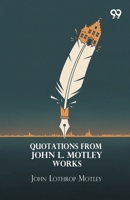 Quotations From John L. Motley Works 9375555941 Book Cover