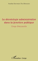 La déontologie administrative dans la fonction publique: Congo-Brazzaville (Harmattan Congo-Brazzaville) (French Edition) 2343064881 Book Cover