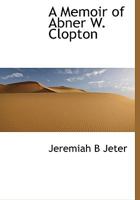 A Memoir of Abner W. Clopton 052698841X Book Cover