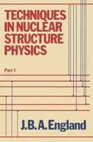 Techniques in Nuclear Structure Physics: Part 1 0333174755 Book Cover