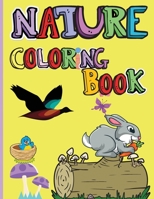 Nature Coloring Book: Amazing Animals, Birds, Plants and Wildlife for boys and girls - The Beauties of Nature - Coloring Flowers, Birds, Butterflies 1008917664 Book Cover