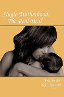 Single Motherhood: The Real Deal 1449024114 Book Cover