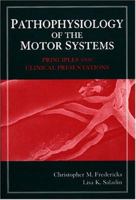 Pathophysiology of the Motor Systems: Principles and Clinical Presentations 0803600933 Book Cover