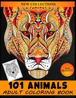 101 Animals Adult Coloring Book: Coloring Book For Adults Featuring Lions, Tigers, Owls, Horses, Cats, Dogs, Monkeys, Sloths, Eagles and More! B088N81FJQ Book Cover