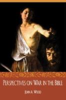 Perspectives on War in the Bible 0865545642 Book Cover