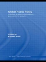 Global Public Policy: Business and the Countervailing Powers of Civil Society (Routledge/Ripe Studies in Global Political Economy) 0415599563 Book Cover