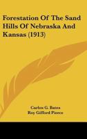 Forestation of the Sand Hills of Nebraska and Kansas 1022704303 Book Cover