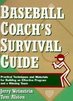 Baseball Coach's Survival Guide: Practical Techniques and Materials for Building an Effective Program and a Winning Team 0133249484 Book Cover