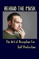 Behind the Mask: The Art of Deception for Self Protection (Raven Survival Skills) B0DRGYSWDJ Book Cover