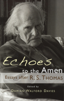 Echoes to the Amen: The Achievement of R. S. Thomas 0708321917 Book Cover