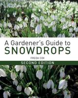 A Gardener's Guide to Snowdrops: Second Edition 1785004492 Book Cover