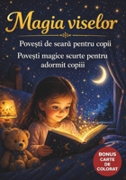 Magia Viselor Povesti de seara pentru copii Povesti magice scurte pentru adormit copiii.: Povesti de noapte buna 0-5 ani (Romansh Edition) B0GK1GS4Q2 Book Cover