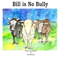 Bill is No Bully 1503285146 Book Cover