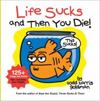 Life Sucks and Then You Die 0762443022 Book Cover