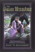 The Gem Hunter-True Adventures of an American in Afghanistan 0974732311 Book Cover