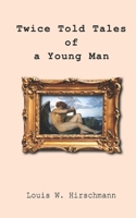 Twice Told Tales of a Young Man B0DZVZTK9X Book Cover